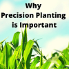 why precision planting is important